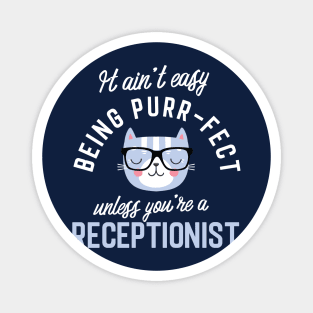 Receptionist Cat Lover Gifts - It ain't easy being Purr Fect Magnet